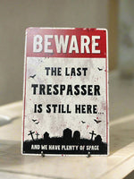 Beware The Last Trespasser Is Still Here Novelty Tin Sign