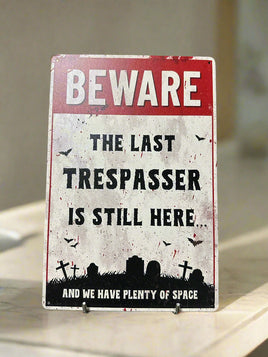 Beware The Last Trespasser Is Still Here Novelty Tin Sign