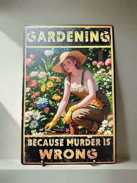 Gardening Because Murder Is Wrong Novelty Tin Sign