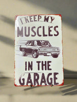 I Keep My Muscles In The Garage Novelty Tin Sign