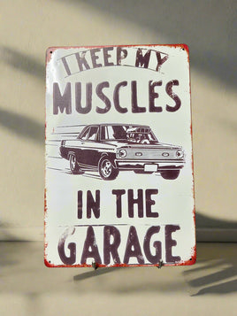 I Keep My Muscles In The Garage Novelty Tin Sigh