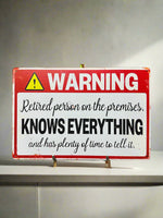 Warning Retired Person Knows Everything Novelty Tin Sign