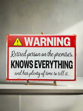 Warning Retired Person Knows Everything Novelty Tin Sign