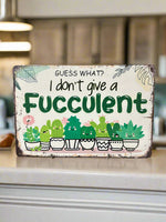 I Don't Give a Fucculent Tin Sign