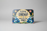 Please Be Mindful Of The Energy Novelty Tin Sign