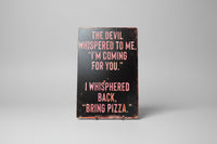 The Devil Whsipered Top Me Tin Sign